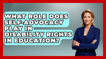 What Role Does Self-Advocacy Play in Disability Rights in Education? - Accessible Learning For All