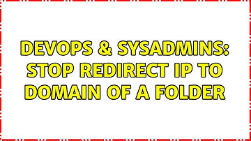DevOps & SysAdmins: Stop redirect IP to Domain of a folder