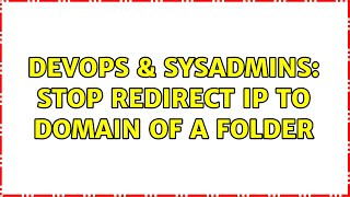 Celebrity DevOps & SysAdmins: Stop redirect IP to Domain of a folder Wealth