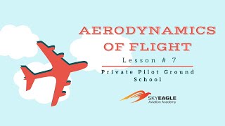 Lesson 7 | Aerodynamics of Flight | Private Pilot Ground School