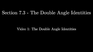 Section 7.3 - Video 1: Double Angle Identities (Updated)