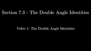 Section 7.3 - Video 1: Double Angle Identities (Updated)