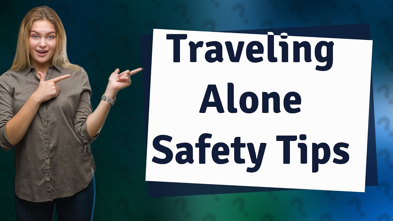 How Can I Stay Safe While Traveling Alone? YouTube