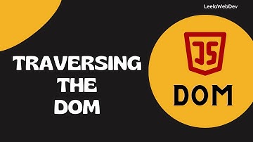 22. Traversing the DOM. What is Parent Node, Child Node and Sibling Nodes - DOM