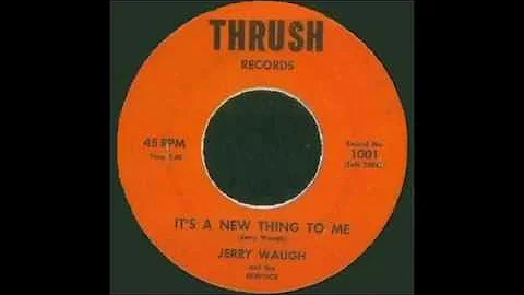 Jerry Waugh & The Skeptics -  It's A New Thing To ...