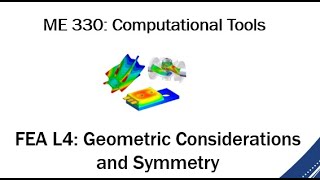 ME330 FEA L4 Geometric Considerations Symmetry