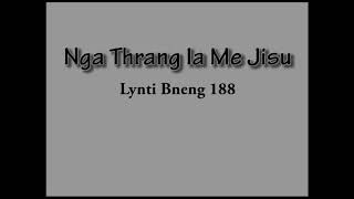 Video thumbnail of "Nga Thrang Ïa Me Jisu | Lynti Bneng 188 | Bahdeng SJ"