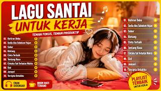 🎶LAGU SANTAI UNTUK KERJA 🎧 Teman Fokus & Produktif | Playlist Lagu Indonesia Enak Didengar 2026🎶
