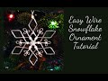 Wire Wrapped Snowflake Christmas Tree Ornament Tutorial - DIY Holiday Gifts and Winter Home Decor