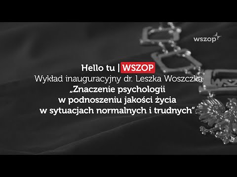 Wykład inauguracyjny dra Leszka Woszczka: "Znaczenie psychologii w podnoszeniu jakości życia..."