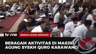 Masjid Syekh Quro Gelar Sejumlah Kegiatan Religius untuk Warga | Berkah Sahur Ramadan tvOne