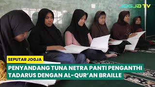 PENYANDANG TUNA NETRA PANTI PENGANTHI TADARUS DENGAN AL QURAN BRAILLE