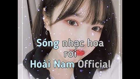 Share Sóng Nhạc Hoa Rơi||ĐHN||Hoài Nam Official
