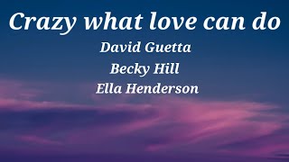 David Guetta, Becky Hill And Ella Henderson - Crazy What Love Can Do Lyrics