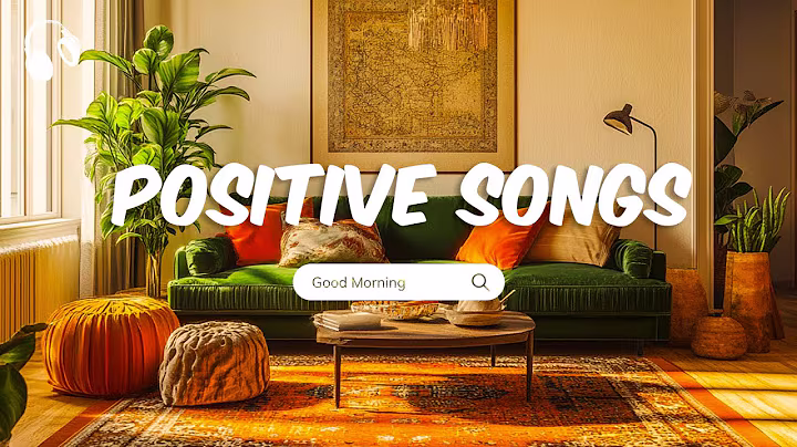 Positive Morning Playlist ☀️ Start Your Day with the Good Vibes