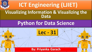 Lec_31_Visualizing Information & Visualizing the Data | Python for Data Science | ICT Engineering