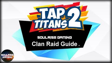 Tap Titans 2 | ULTIMATE Clan Raid Guide