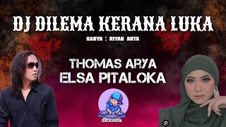 DJ TERBARU 2023 - DILEMA KERANA LUKA - THOMAS ARYA Feat ELSA PITALOKA [  MUSIK VIDEO ]