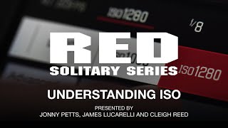 RED Solitary Series | Understanding ISO