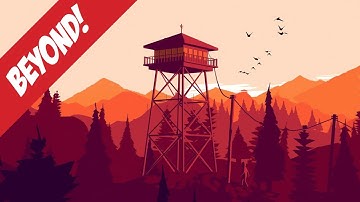 Beyond: You Can Burn Through Firewatch in One Sitting