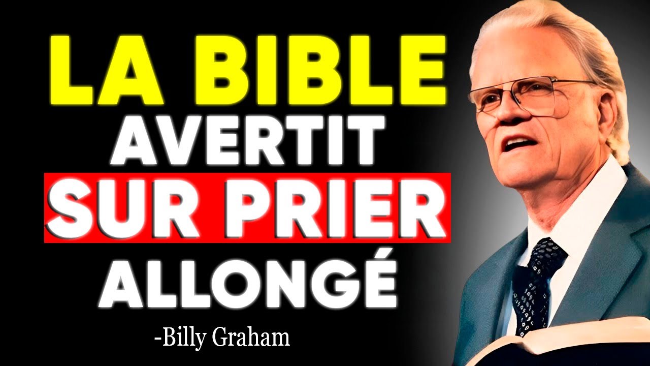 TU AS L’HABITUDE DE PRIER ALLONGÉ ? ATTENTION, LA BIBLE T’AVERTIT À CE SUJET | BILLY GRAHAM