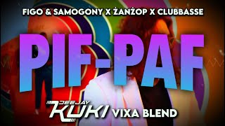 FIGO & SAMOGONY x ŻanŻop x Clubbasse - Pif-Paf (DEEJAY KUKI Vixa Blend)