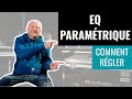  tuto  galiseur paramtrique  comment rgler un eq 