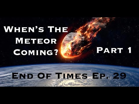 When's The Meteor Coming? Part 1 : Revelation End Of Times Ep. 29