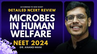 Microbes In Human Welfare | Detailed NCERT Review | NEET 2024/25 | Dr. Anand Mani