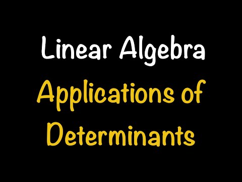 Linear Algebra: Applications of Determinants (Section 3.4) | Math with Professor V