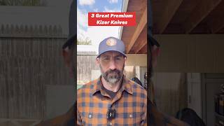 3 Great Premium Knives From Kizer