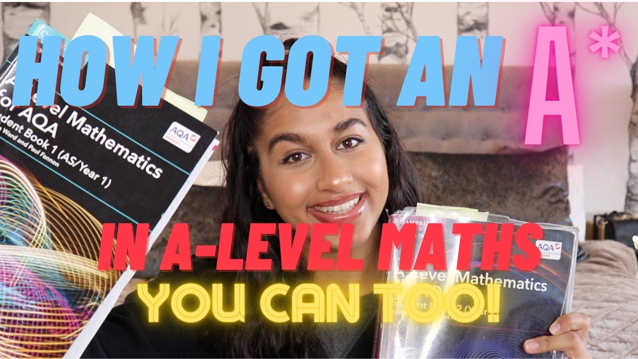 How I Got an A* In A-Level Maths - You Can Too!