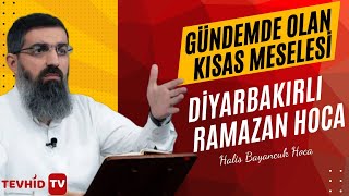 Kısas Hükmü | Diyarbakırlı Ramazan Hoca Meselesi Üzerine | Halis Bayancuk Hoca Resimi