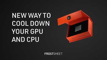 FrostSheet - New way to cool down your GPU and CPU