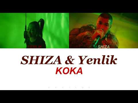 SHIZA & YENLIK — KOKA [ текст, сөзі, lyrics ]