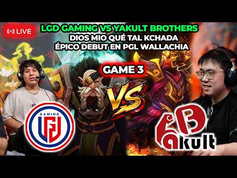 DIOS MIO QUÉ TAL KCHADA😨 ÉPICO DEBUT🫨YAKULT BROTHERS VS LGD GAMING GAME 3⚔️PGL WALLACHIA🏆