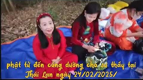 phật tử đến cúng dường cho sư thầy thích Minh Tuệ ngày 24/02/2025/ tại Thái Lan