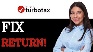How To Fix A Rejected Return On TurboTax (2025)