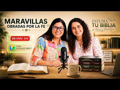 Study Your Bible with Tania and Maritza | WONDERS WORKED BY FAITH