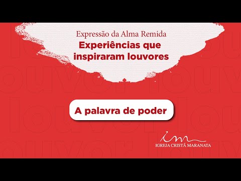 A Palavra de Poder - Experiências que Inspiraram Louvores - Igreja Cristã Maranata