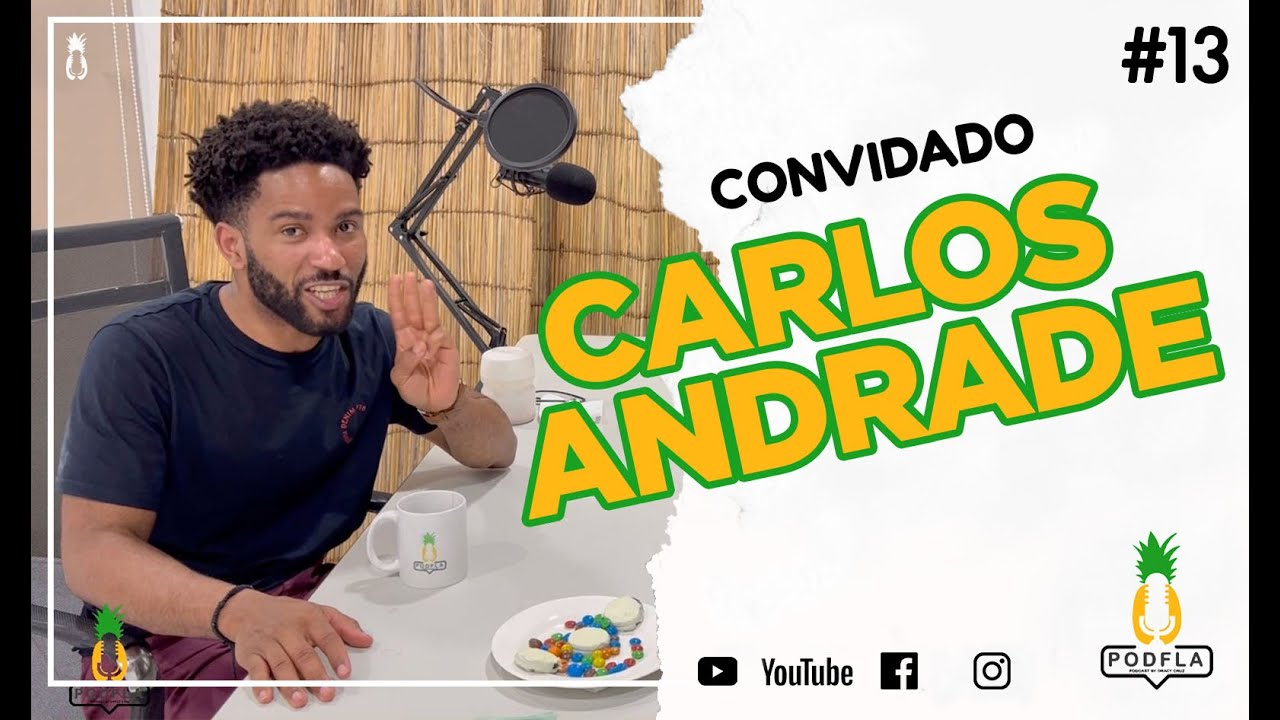 CARLOS ANDRADE - PODCAST PODFLA #13