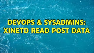 DevOps & SysAdmins: xinetd read post data (3 Solutions!!)