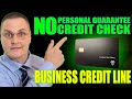 NO PERSONAL GUARANTEE | NO CREDIT CHECK | BUSINESS CREDIT LINE