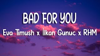 Eva Timush x İlkan Gunuc x Romanian House Mafia - Bad For You | Lyric Video Resimi