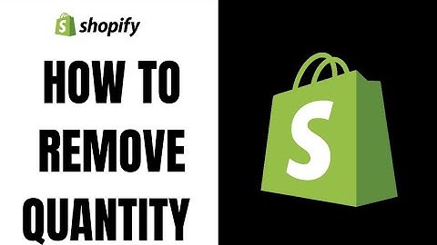 how to remove quantity in shopify