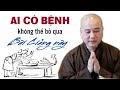 Ai đang CÓ BỆNH TRONG NGƯỜI nên nghe bài giảng này, Phật dạy về Bệnh và Cách Chữa - Thích Pháp Hòa