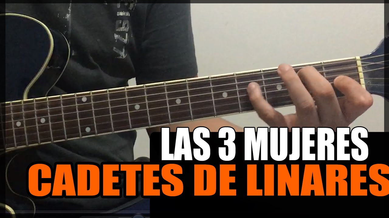 Como tocar - Las 3 mujeres de LOS CADETES DE LINARES - Tutorial Guitarra (HD)