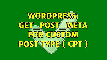 Wordpress: get_post_meta for Custom Post Type ( CPT ) (2 Solutions!!)