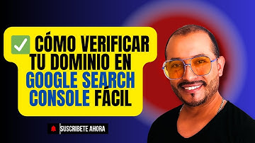 ✅ Cómo verificar tu dominio en Google Search Console fácil
