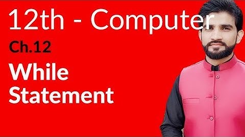 ICS Computer Part 2, Ch 12 - Explain While Statement - Inter Part 2 Computer